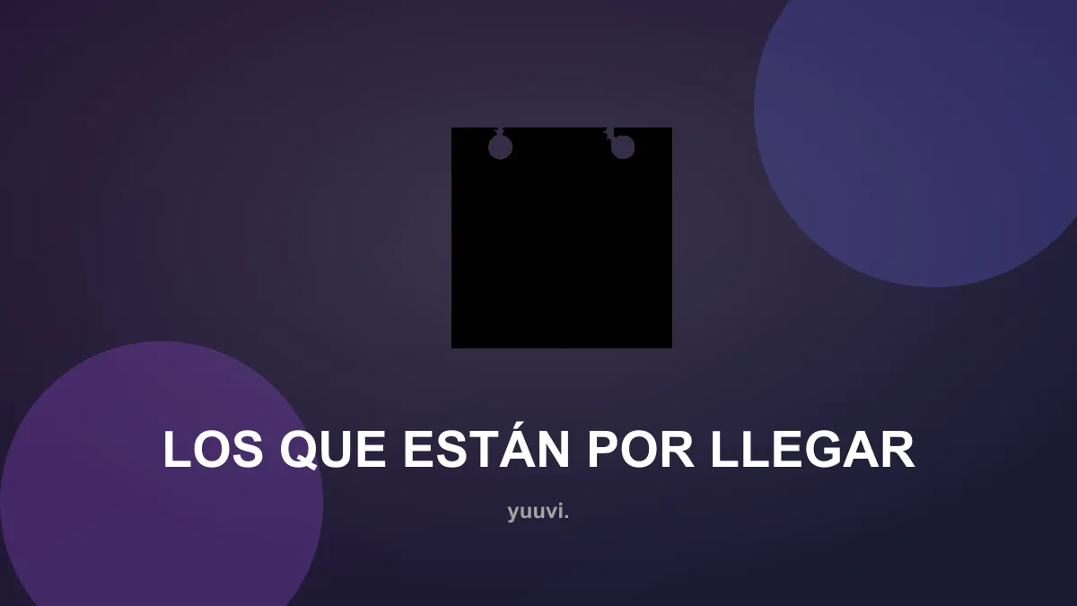 Los que están por llegar