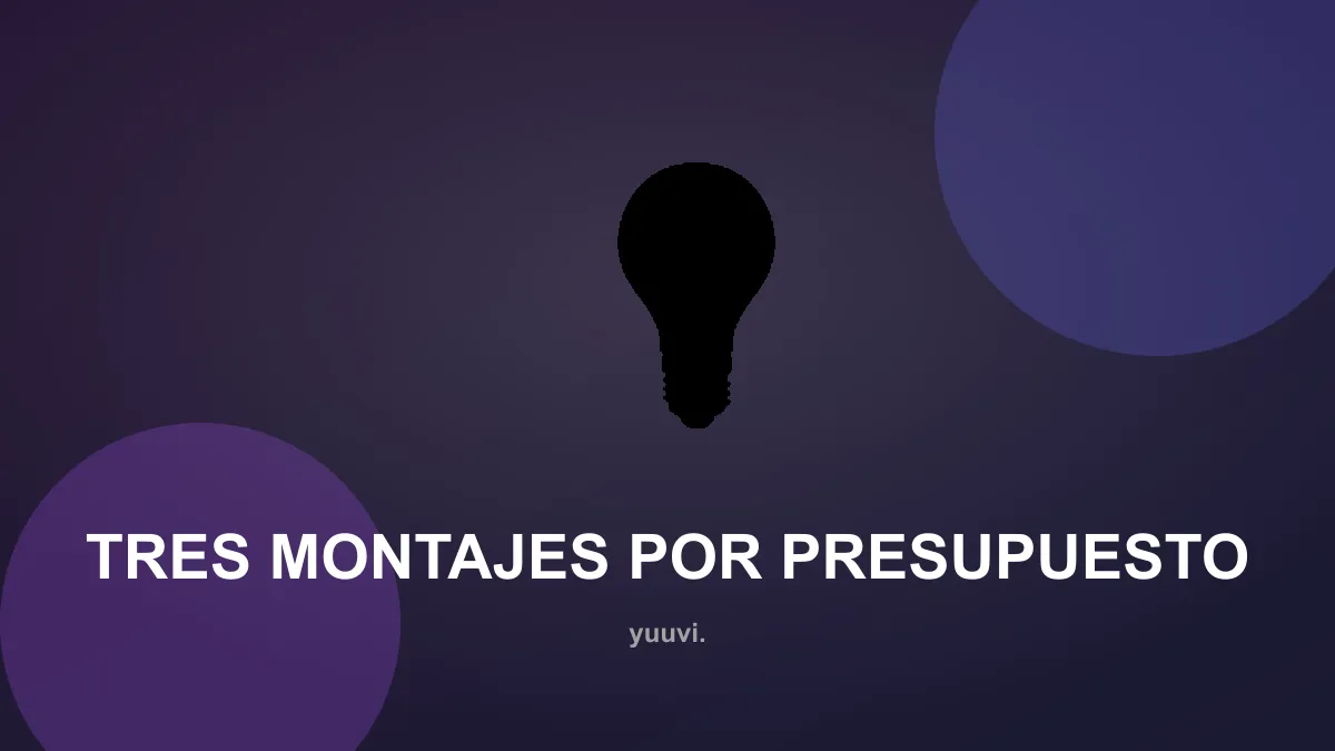 Tres montajes por presupuesto